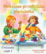 Słoneczne przedszkole pięciolatka Ćwiczenia część 1 - Lidia Malczewska-Garsztkowiak