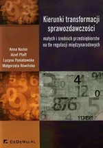 Kierunki transformacji sprawozdawczości małych i średnich przedsiębiorstw na tle regulacji międzynarodowych - Anna Kuzior