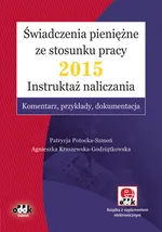 Świadczenia pieniężne ze stosunku pracy 2015 Instruktaż naliczania - Agnieszka Kraszewska-Godziątkowska