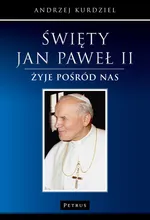 Święty Jan Paweł II - Andrzej Kurdziel