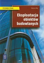 Eksploatacja obiektów budowlanych Podręcznik - Tadeusz Maj