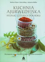 Kuchnia ajurwedyjska według czterech pór roku - Markus Durst