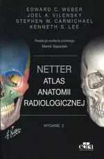 Netter Atlas anatomii radiologicznej - Weber E.