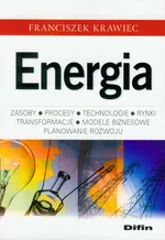Energia Zasoby, procesy technologie, rynki, transformacje, modele biznesowe, planowanie rozwoju - Outlet - Franciszek Krawiec