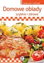 Domowe obiady Szybkie i zdrowe - Marta Krawczyk