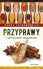 Przyprawy i mieszanki przypraw - Hanna Szymanderska