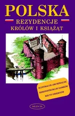 Polska. Rezydencje królów i książąt - Marek Borucki