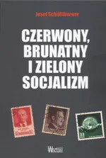 Czerwony, brunatny i zielony socjalizm - Josef Schublburner