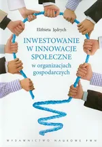 Inwestowanie w innowacje społeczne w organizacjach gospodarczych - Outlet - Elżbieta Jędrych