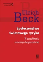 Społeczeństwo światowego ryzyka - Ulrich Beck