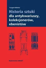 Historia sztuki dla antykwariuszy kolekcjonerów ebenistów - Outlet - Traugott Wöhrlin