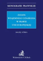 Zasada wzajemnego uznawania w prawie Unii Europejskiej - Maciej Górka