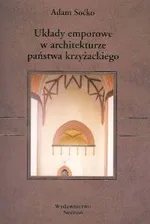 Układy emporowe w architekturze państwa krzyżackiego - Adam Soćko