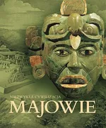 Majowie niezwykła cywilizacja - Outlet