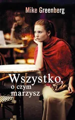 Wszystko, o czym marzysz - Mike Greenberg