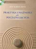 Praktyka uważności dla początkujących z płytą CD - Jon Kabat-Zinn