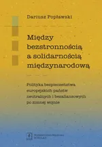 Między bezstronnością a solidarnością międzynarodową - Dariusz Popławski