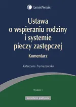 Ustawa o wspieraniu rodziny i systemie pieczy zastępczej Komentarz - Katarzyna Tryniszewska