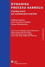 Dynamika procesu karnego - Anna Gerecka-Żołyńska