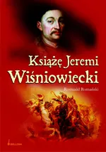 Książę Jeremi Wiśniowiecki - Outlet - Romuald Romański