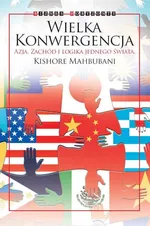 Wielka Konwergencja - Kishore Mahbubani