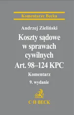 Koszty sądowe w sprawach cywilnych. Art. 98-124 KPC Komentarz - Andrzej Zieliński