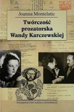 Twórczość prozatorska Wandy Karczewskiej - Joanna Montelatic