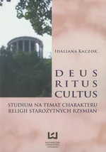 Deus ritus cultus Studium na temat charakteru religii starożytnych Rzymian - Outlet - Idaliana Kaczor