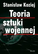 Teoria sztuki wojennej - Outlet - Stanisław Koziej
