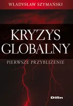 Kryzys globalny Pierwsze przybliżenie - Outlet - Władysław Szymański
