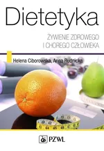 Dietetyka Żywienie zdrowego i chorego człowieka - Helena Ciborowska