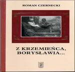 Z Krzemieńca, Borysławia.. - Outlet - Roman Czernecki