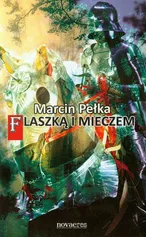 Flaszką i mieczem - Outlet - Marcin Pełka