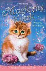 Magiczny kotek Wakacje na wyspie - Sue Bentley