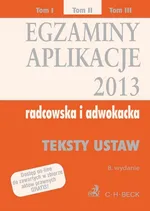 Egzaminy Aplikacje radcowska i adwokacka 2013 Tom 2