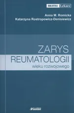Zarys reumatologii wieku rozwojowego - Romicka Anna M.