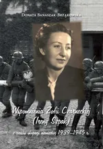 Wspomnienia Zofii Czarneckiej (Ireny Szpak) z czasów okupacji niemieckiej 1939-1945 r. - Donata Banaszak-Brząkowska
