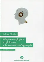 Mózgowa angiopatia amyloidowa w krwotokach mózgowych - Tadeusz Mendel