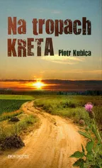 Na tropach kreta - Piotr Kubica