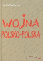 Wojna polsko polska Dziennik 1980-1983 - Stefan Maciejewski
