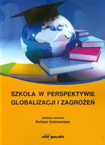 Szkoła w perspektywie globalizacji i zagrożeń