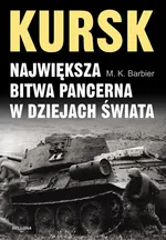 Kursk Największa bitwa pancerna w dziejach świata - Outlet - M.K. Barbier
