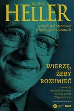 Wierzę żeby rozumieć Michał Heller w osobistej rozmowie o życiowych wyborach - Wojciech Bonowicz
