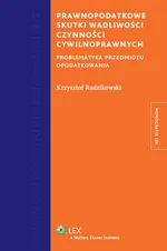 Prawnopodatkowe skutki wadliwości czynności cywilnoprawnych - Krzysztof Radzikowski