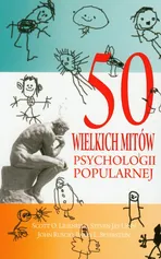50 wielkich mitów psychologii popularnej - Outlet - Lilienfeld Scott O.