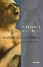 Zrozumieć cierpienie - Vittorino Andreoli