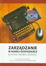 Zarządzanie w nowej gospodarce Klasyka i nowoczesność - Staniewski Marcin W.
