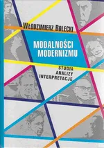 Modalności modernizmu - Outlet - Włodzimierz Bolecki