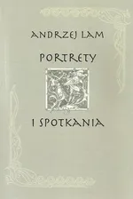 Portrety i spotkania - Andrzej Lam