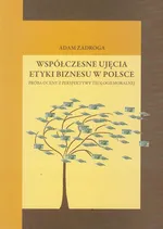 Współczesne ujęcia etyki biznesu w Polsce - Outlet - Adam Zadroga